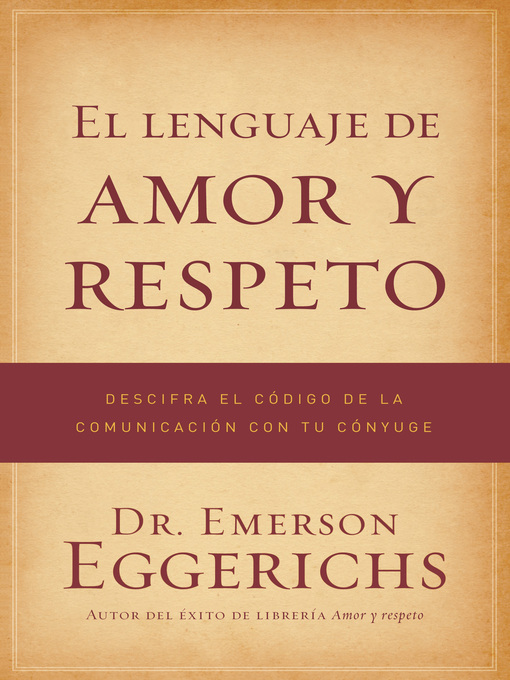 Title details for El lenguaje de amor y respeto by Dr. Emerson Eggerichs - Available